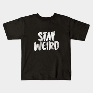 Stay Weird Kids T-Shirt